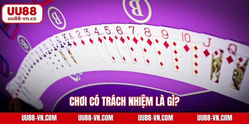 Chơi Có Trách Nhiệm 1 Chơi có trách nhiệm là gì?
