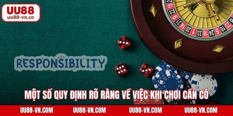 Chơi Có Trách Nhiệm 3 Một số quy định rõ ràng về việc khi chơi cần có trách nhiệm