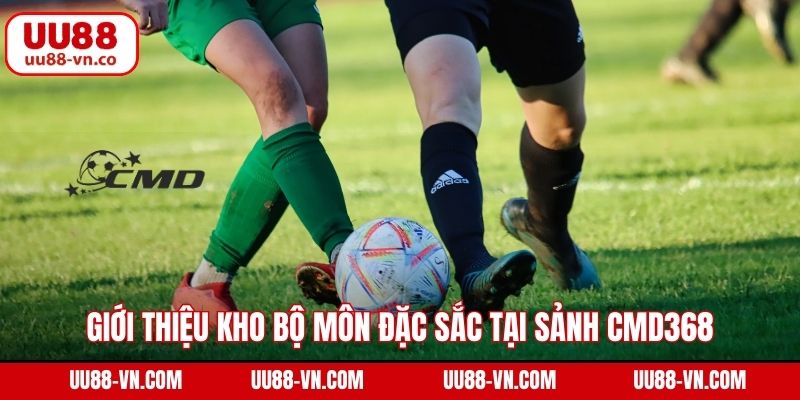 CMD368 - Sảnh Thể Thao Nổi Bật Nhất Tại Nhà Cái UU88 4 Giới thiệu kho bộ môn đặc sắc tại sảnh CMD368