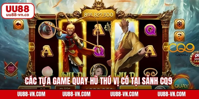 CQ9 Nổ Hũ UU88 – Cơ Hội Bùng Nổ Jackpot, Nhận Thưởng Khủng 4 Các tựa game quay hũ thú vị có tại sảnh CQ9