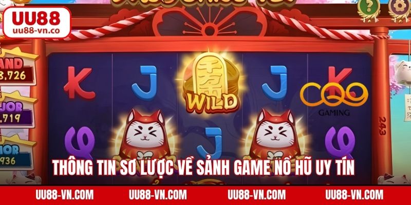 CQ9 Nổ Hũ UU88 – Cơ Hội Bùng Nổ Jackpot, Nhận Thưởng Khủng 2 Thông tin sơ lược về sảnh game nổ hũ uy tín