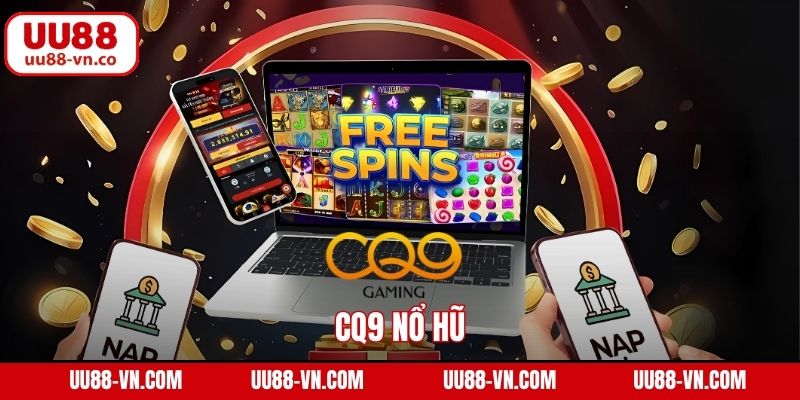 CQ9 Nổ Hũ UU88 – Cơ Hội Bùng Nổ Jackpot, Nhận Thưởng Khủng 1 CQ9 Nổ Hũ