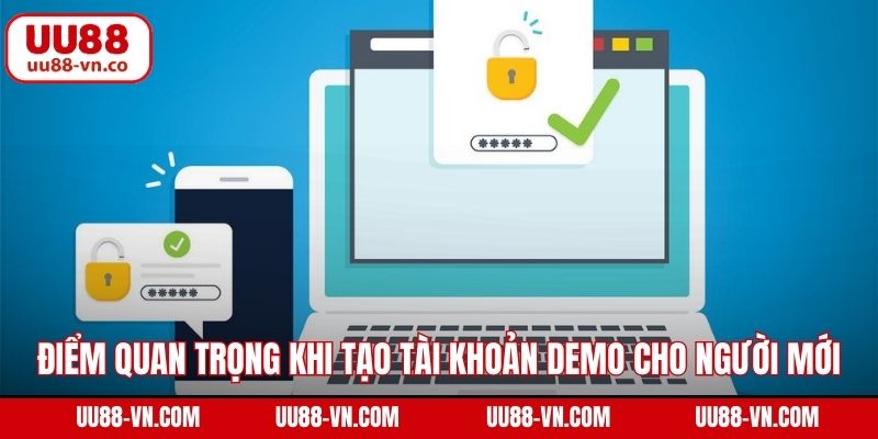 Điểm quan trọng khi tạo tài khoản demo cho người mới
