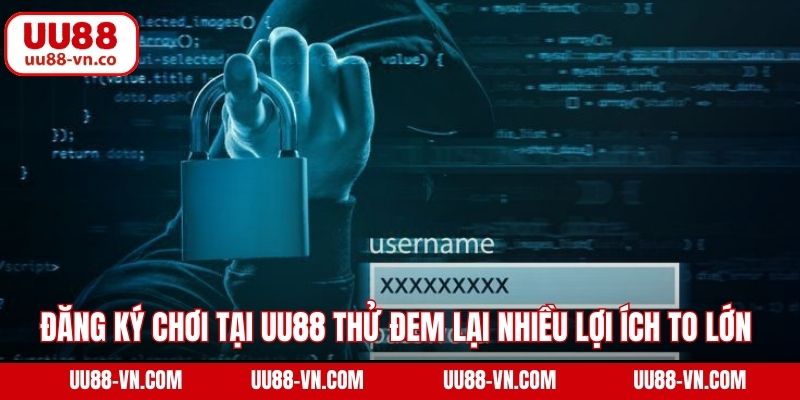 Đăng ký chơi tại UU88 thử đem lại nhiều lợi ích to lớn 
