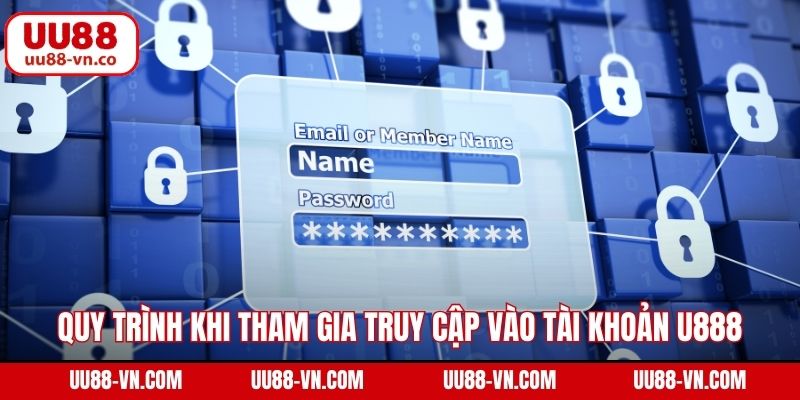 Quy trình khi tham gia truy cập vào tài khoản UU88