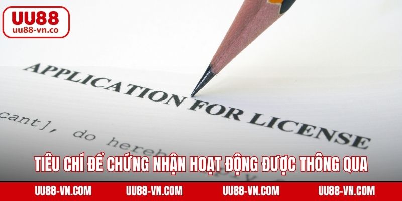 Tiêu chí để chứng nhận hoạt động được thông qua