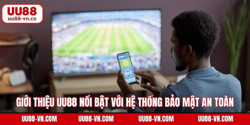 Giới thiệu UU88 nổi bật với hệ thống bảo mật an toàn