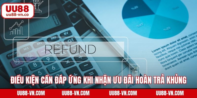 Điều kiện cần đáp ứng khi nhận ưu đãi  hoàn trả khủng