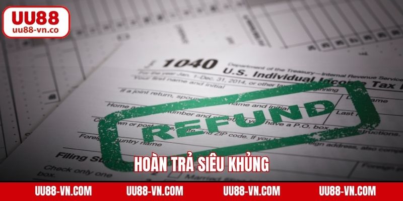 Hoàn Trả Siêu Khủng