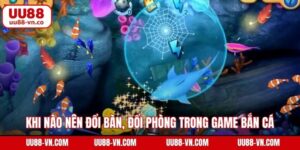 Khi Nào Nên Đổi Bàn, Đổi Phòng Trong Game Bắn Cá