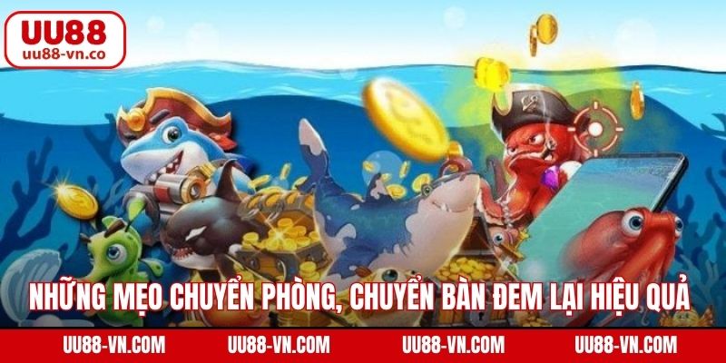 Khi Nào Nên Đổi Bàn, Đổi Phòng Trong Game Bắn Cá Tại UU88 4 Những mẹo chuyển phòng, chuyển bàn đem lại hiệu quả