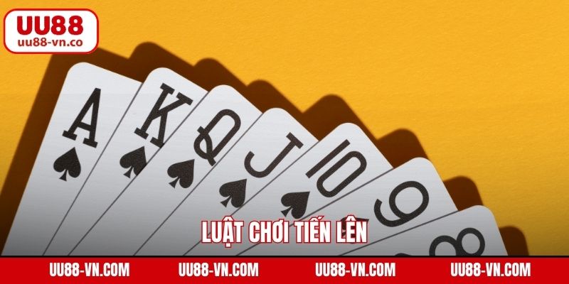 Luật Chơi Tiến Lên - Nắm Vững Quy Tắc Đơn Giản Cùng UU88 1 Luật Chơi Tiến Lên