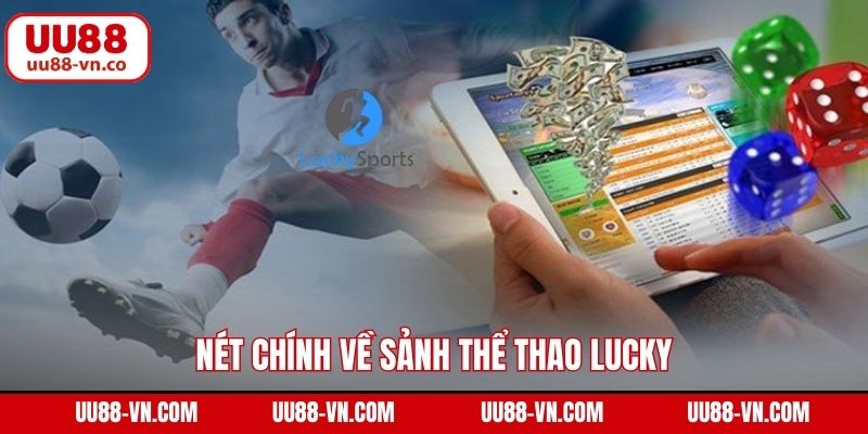 Lucky Sports - Tham Gia Cá Cược Đỉnh Cao Cùng UU88 2 Nét chính về sảnh thể thao Lucky