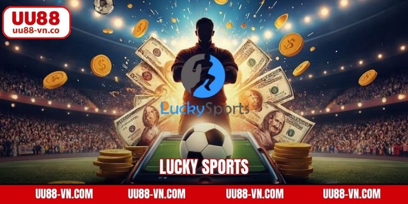Lucky Sports - Tham Gia Cá Cược Đỉnh Cao Cùng UU88 1 Lucky Sports