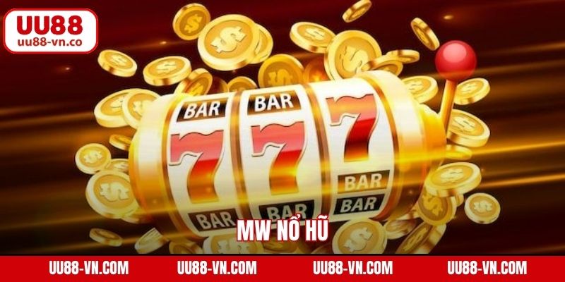 MW Nổ Hũ - Sảnh Game Đổi Thưởng Không Nên Bỏ Lỡ Tại UU88 1 MW Nổ Hũ