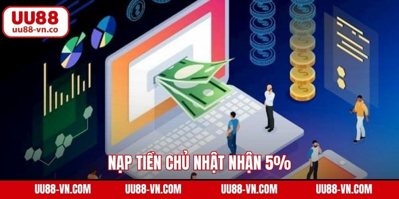 Nạp Tiền Chủ Nhật Nhận 5