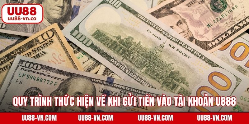 Quy trình thức hiện về khi gửi tiền vào tài khoản UU88
