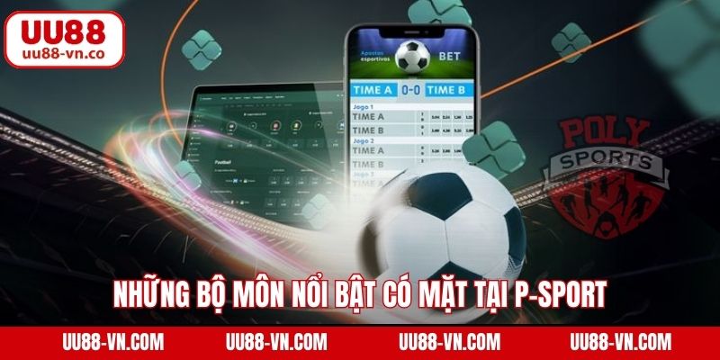 Poly Sport - Trải Nghiệm Cá Độ Thể Thao Đỉnh Cao Tại UU88 4 Những bộ môn nổi bật có mặt tại P-sport