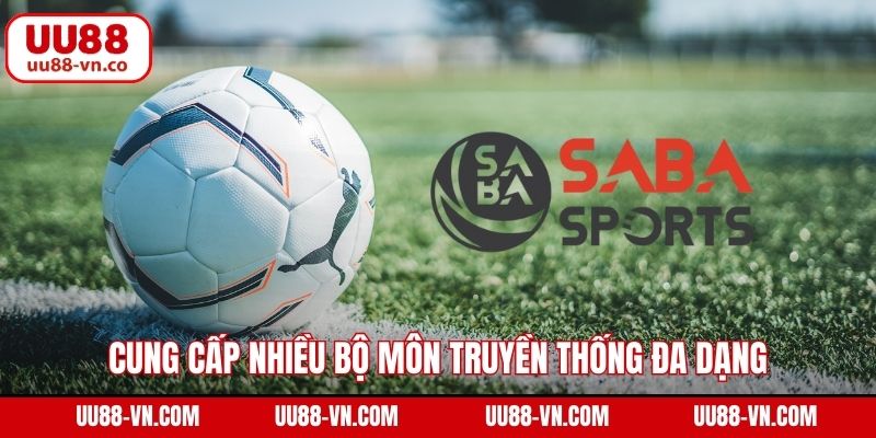 Saba Sports - Lựa Chọn Số 1 Cho Người Đam Mê Cá Cược Thể Thao 4 Cung cấp nhiều bộ môn truyền thống đa dạng