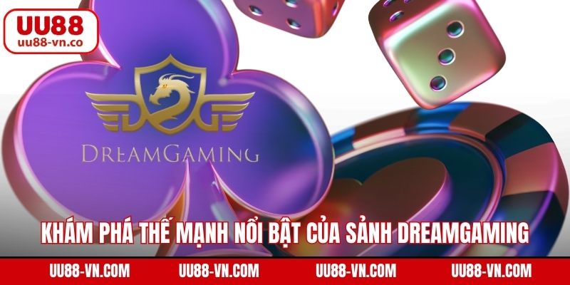 Sảnh Dreamgaming UU88 - Casino Trực Tuyến Đẳng Cấp Số 1 3 Khám phá thế mạnh nổi bật của sảnh Dreamgaming