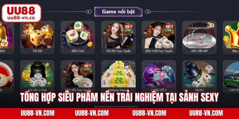 Sảnh Sexy Casino - Khám Phá Thiên Đường Cá Cược Cùng UU88 4 Tổng hợp siêu phẩm nên trải nghiệm tại sảnh Sexy