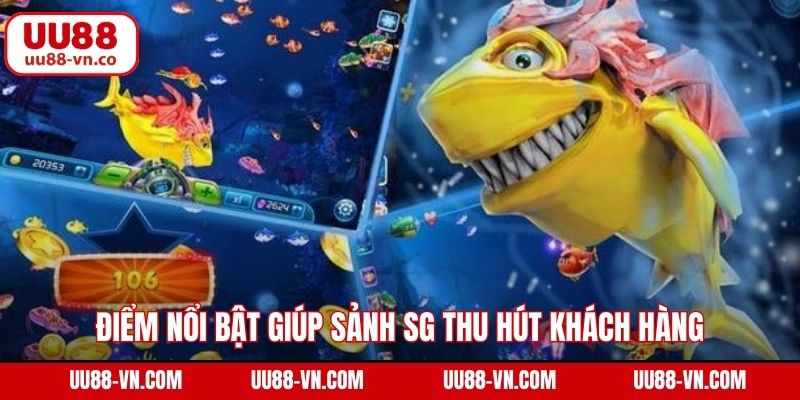 Điểm nổi bật giúp sảnh SG thu hút khách hàng