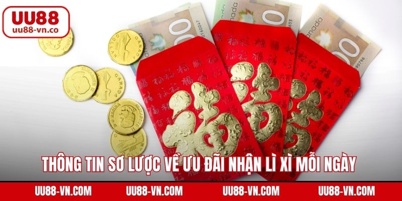 Thông tin sơ lược về ưu đãi nhận lì xì mỗi ngày trên UU88