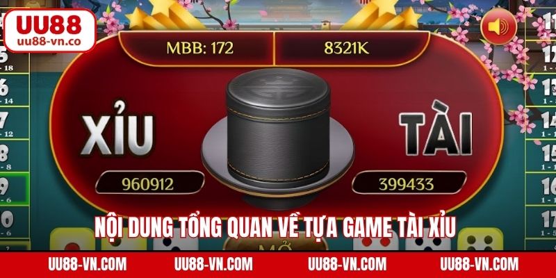 Tài Xỉu Online UU88 - Trải Nghiệm Hấp Dẫn, Cơ Hội Thắng Lớn 2 Nội dung tổng quan về tựa game tài xỉu trên UU88