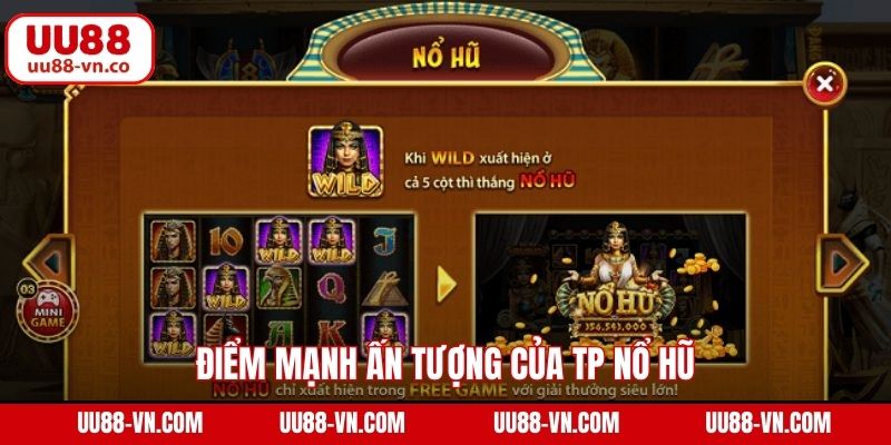 TP Nổ Hũ - Trải Nghiệm Đầy Đủ Thể Loại Game Slot Tại UU88 3 Điểm mạnh ấn tượng của TP nổ hũ