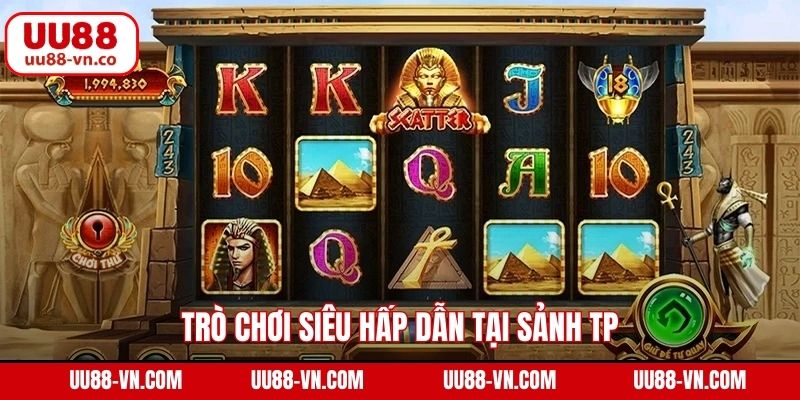 TP Nổ Hũ - Trải Nghiệm Đầy Đủ Thể Loại Game Slot Tại UU88 4 Trò chơi siêu hấp dẫn tại sảnh TP