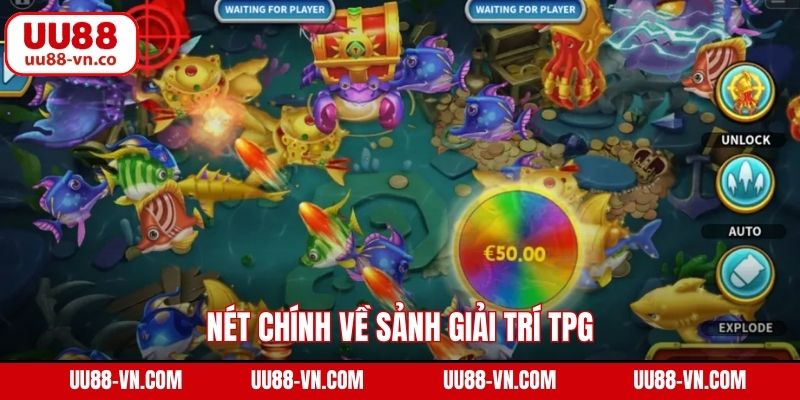 Nét chính về sảnh giải trí TPG